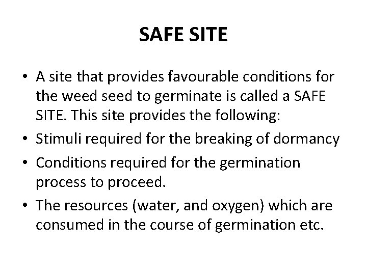 SAFE SITE • A site that provides favourable conditions for the weed seed to