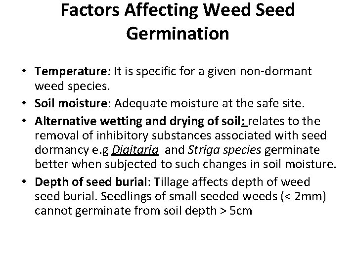 Factors Affecting Weed Seed Germination • Temperature: It is specific for a given non-dormant