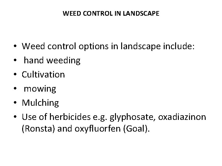 WEED CONTROL IN LANDSCAPE • • • Weed control options in landscape include: hand