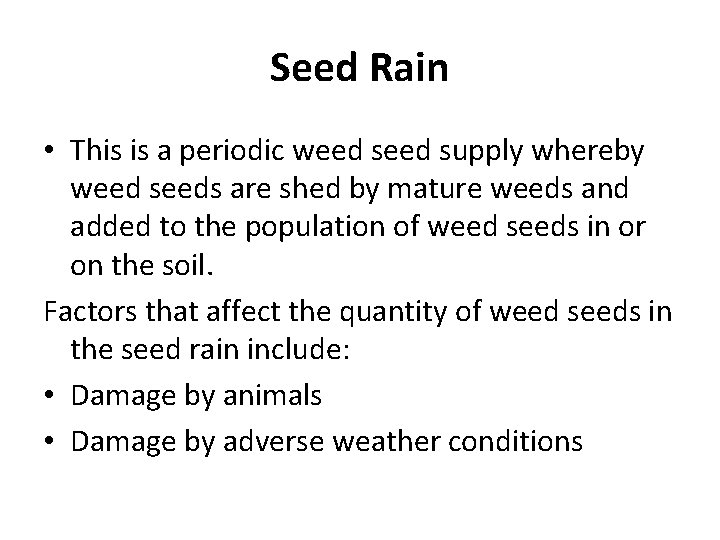 Seed Rain • This is a periodic weed supply whereby weed seeds are shed