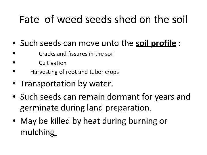 Fate of weed seeds shed on the soil • Such seeds can move unto