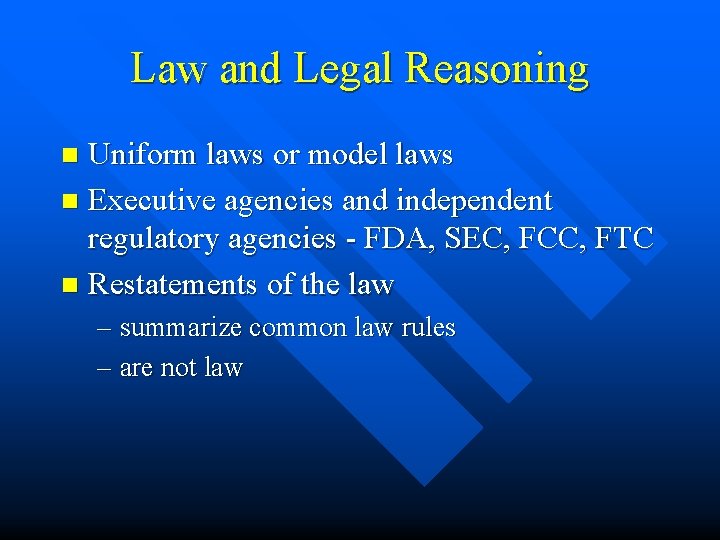 Law and Legal Reasoning Uniform laws or model laws n Executive agencies and independent