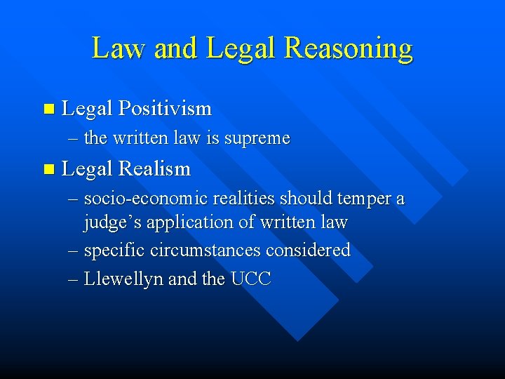 Law and Legal Reasoning n Legal Positivism – the written law is supreme n