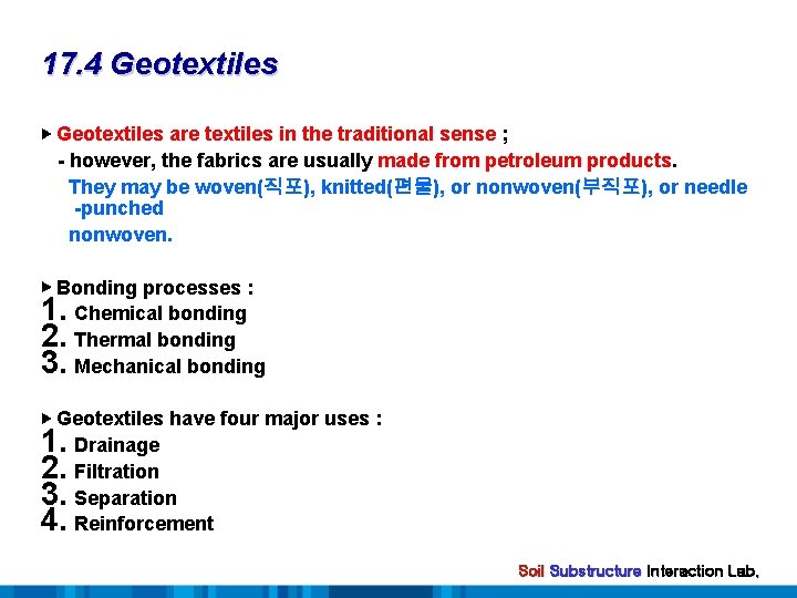 17. 4 Geotextiles ▶ Geotextiles are textiles in the traditional sense ; - however,