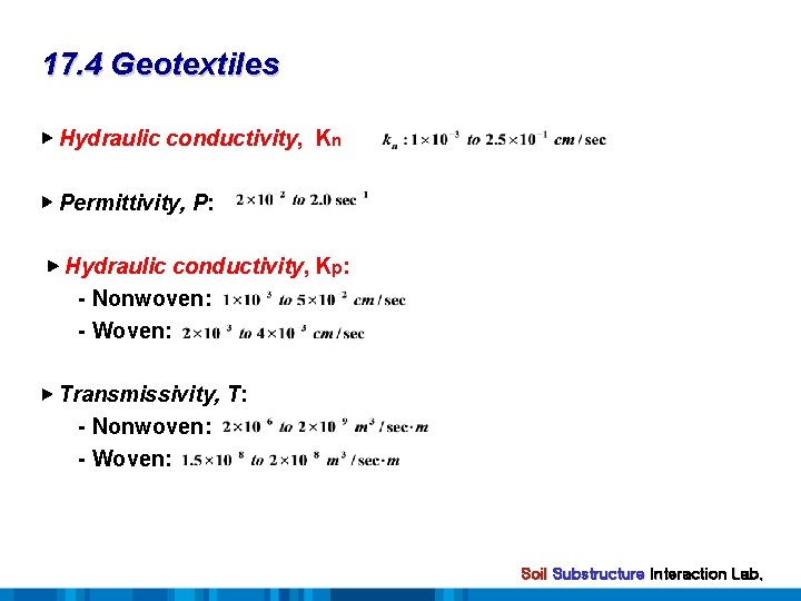 17. 4 Geotextiles ▶ Hydraulic conductivity, Kn ▶ Permittivity, P: ▶ Hydraulic conductivity, Kp: