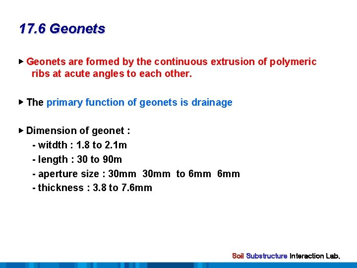 17. 6 Geonets ▶ Geonets are formed by the continuous extrusion of polymeric ribs
