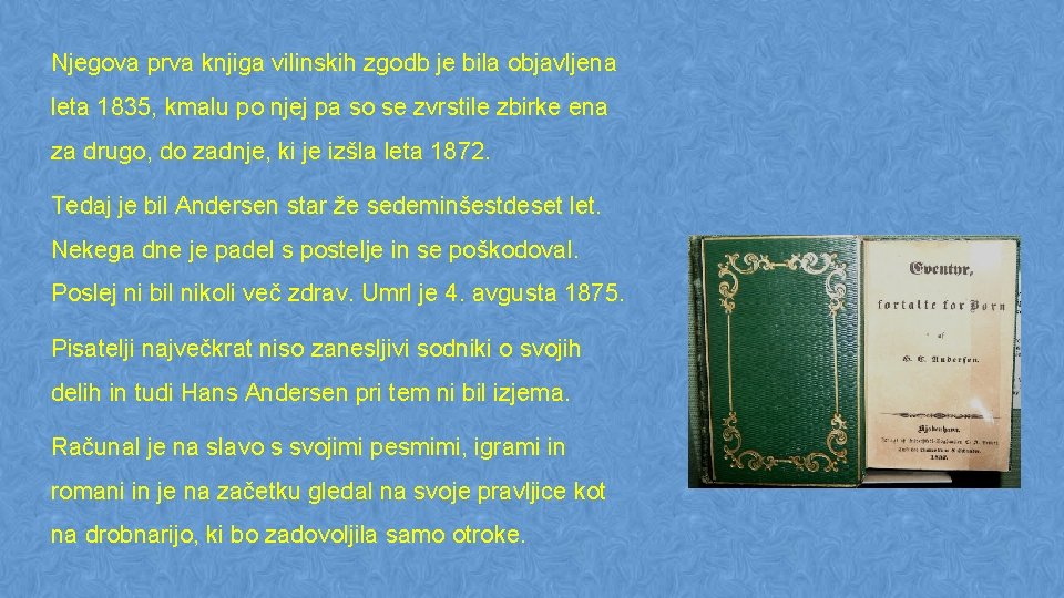 Njegova prva knjiga vilinskih zgodb je bila objavljena leta 1835, kmalu po njej pa