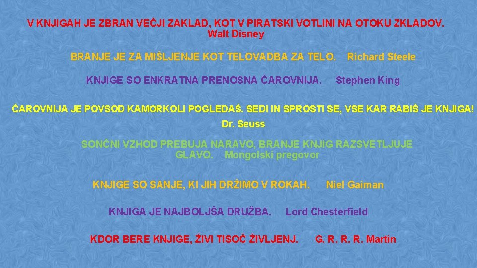 V KNJIGAH JE ZBRAN VEČJI ZAKLAD, KOT V PIRATSKI VOTLINI NA OTOKU ZKLADOV. Walt