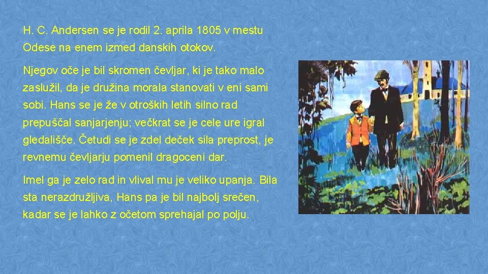 H. C. Andersen se je rodil 2. aprila 1805 v mestu Odese na enem