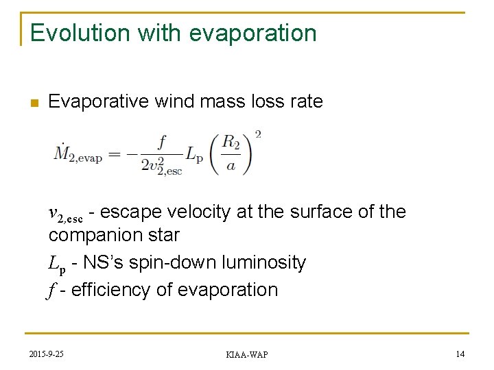 Evolution with evaporation n Evaporative wind mass loss rate v 2, esc - escape