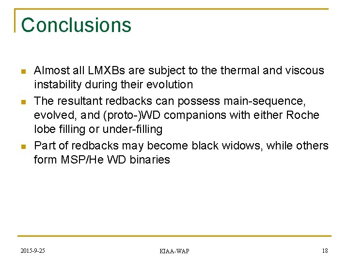 Conclusions n n n Almost all LMXBs are subject to thermal and viscous instability