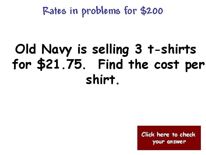 Rates in problems for $200 Old Navy is selling 3 t-shirts for $21. 75.