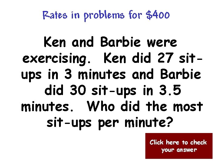 Rates in problems for $400 Ken and Barbie were exercising. Ken did 27 situps