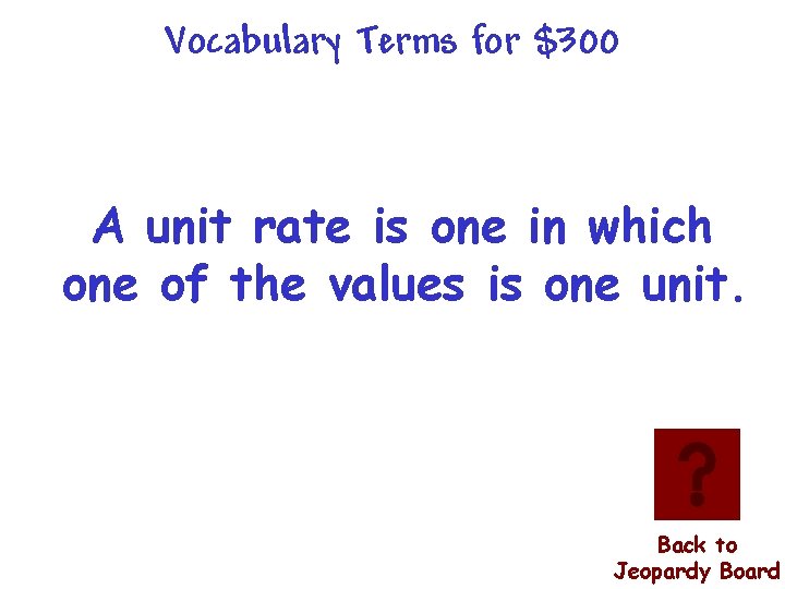 Vocabulary Terms for $300 A unit rate is one in which one of the