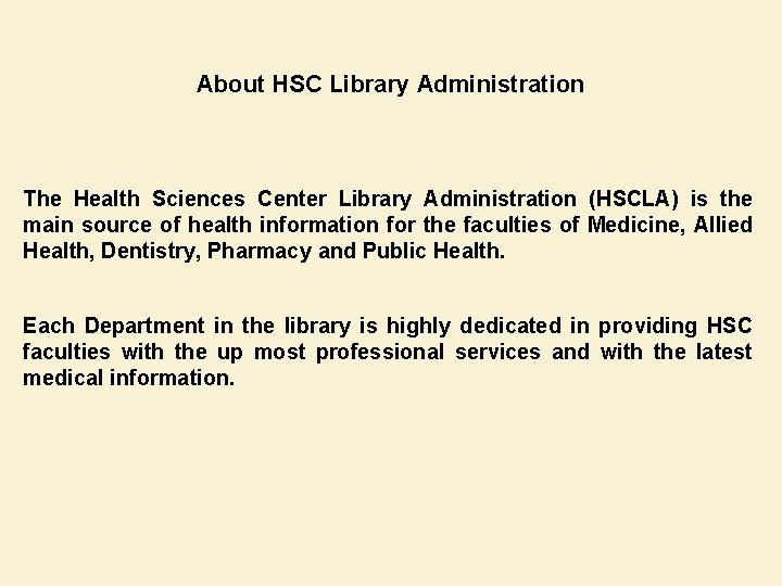 About HSC Library Administration The Health Sciences Center Library Administration (HSCLA) is the main