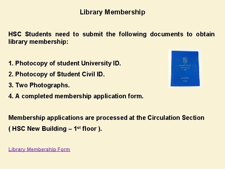 Library Membership HSC Students need to submit the following documents to obtain library membership: