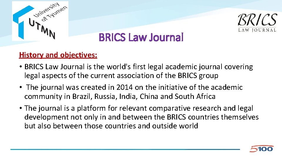 BRICS Law Journal History and objectives: • BRICS Law Journal is the world's first