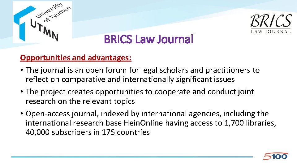 BRICS Law Journal Opportunities and advantages: • The journal is an open forum for