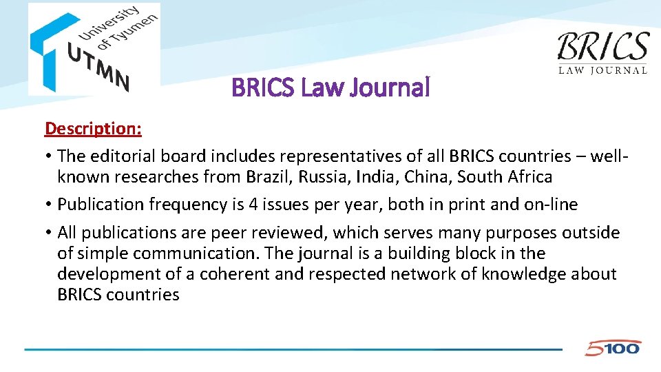 BRICS Law Journal Description: • The editorial board includes representatives of all BRICS countries