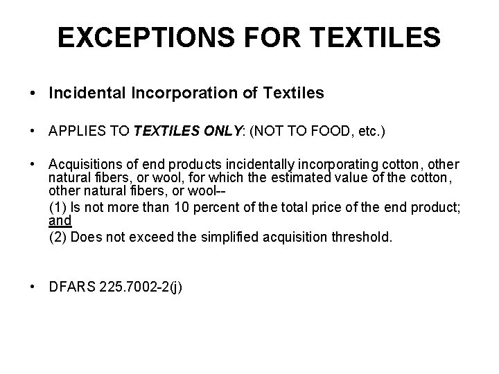 EXCEPTIONS FOR TEXTILES • Incidental Incorporation of Textiles • APPLIES TO TEXTILES ONLY: (NOT
