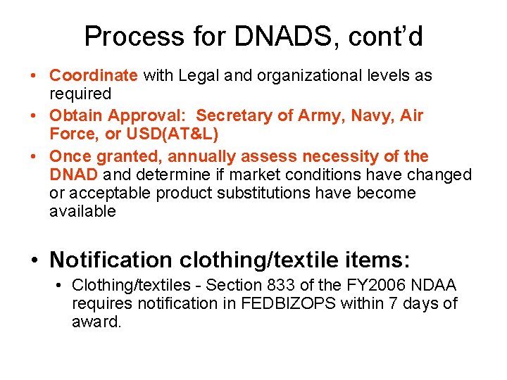 Process for DNADS, cont’d • Coordinate with Legal and organizational levels as required •