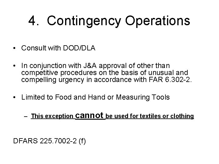 4. Contingency Operations • Consult with DOD/DLA • In conjunction with J&A approval of