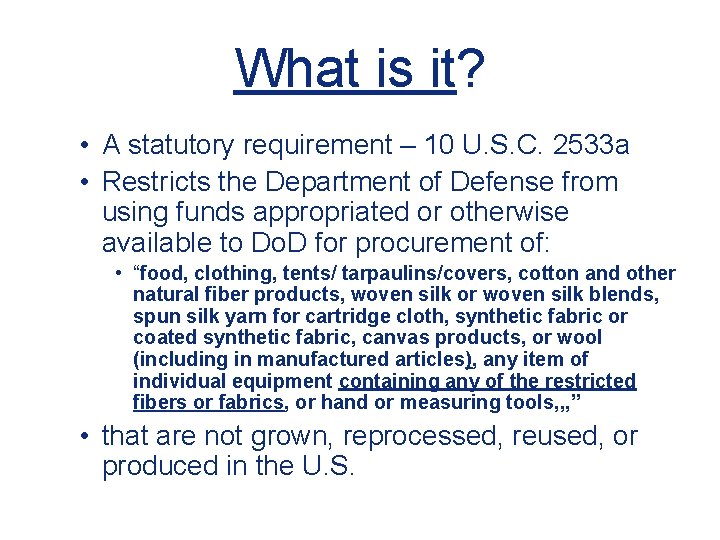 What is it? • A statutory requirement – 10 U. S. C. 2533 a