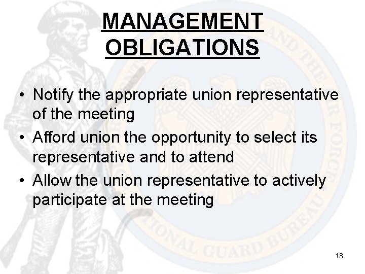 MANAGEMENT OBLIGATIONS • Notify the appropriate union representative of the meeting • Afford union