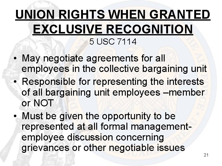 UNION RIGHTS WHEN GRANTED EXCLUSIVE RECOGNITION 5 USC 7114 • May negotiate agreements for