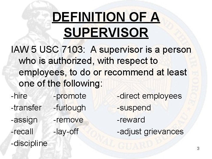 DEFINITION OF A SUPERVISOR IAW 5 USC 7103: A supervisor is a person who