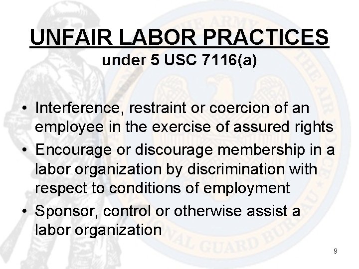 UNFAIR LABOR PRACTICES under 5 USC 7116(a) • Interference, restraint or coercion of an