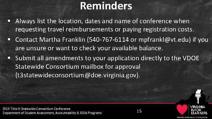 Reminders § Always list the location, dates and name of conference when requesting travel