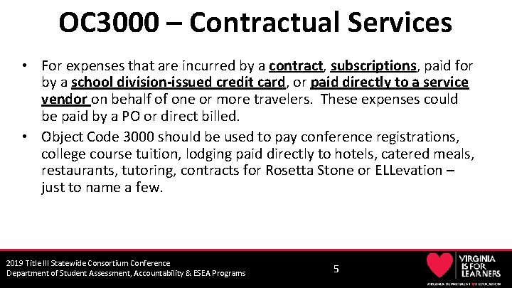 OC 3000 – Contractual Services • For expenses that are incurred by a contract,