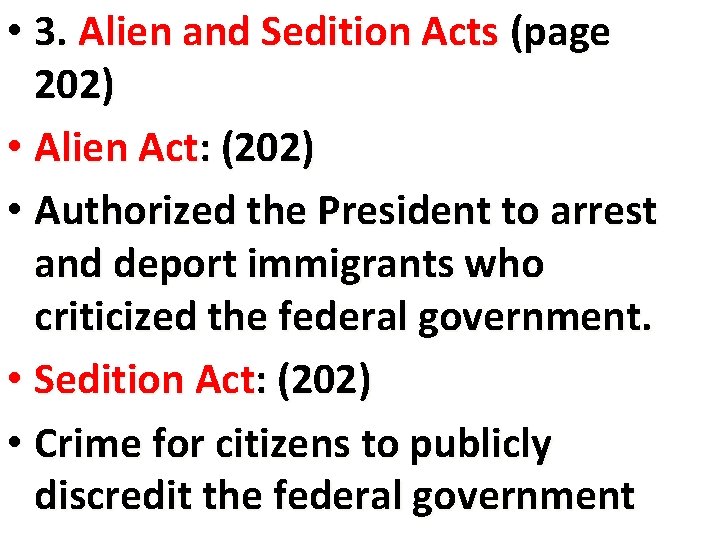  • 3. Alien and Sedition Acts (page 202) • Alien Act: (202) •