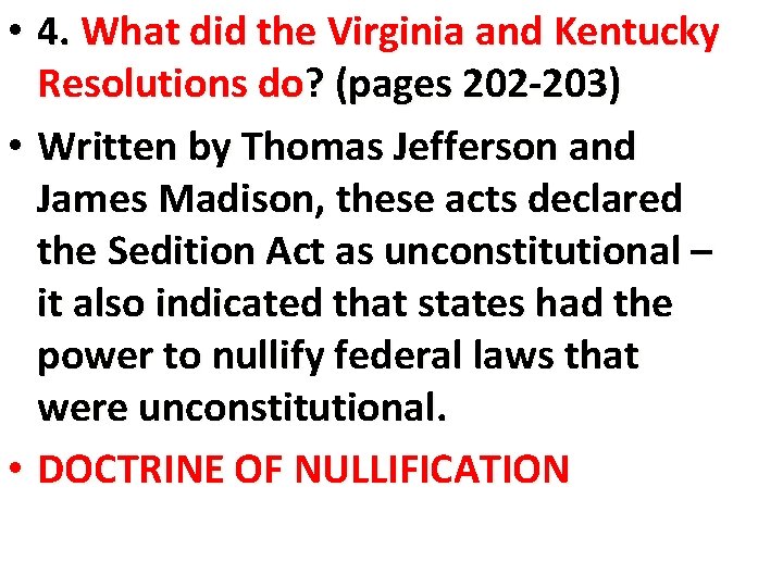  • 4. What did the Virginia and Kentucky Resolutions do? (pages 202 -203)