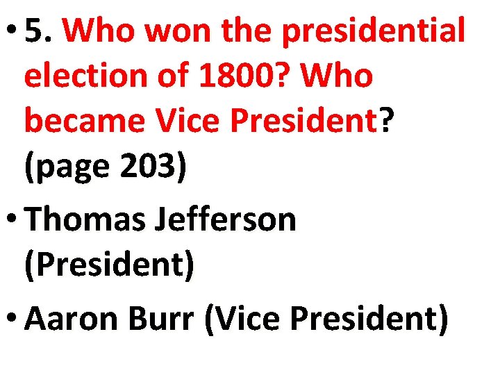  • 5. Who won the presidential election of 1800? Who became Vice President?