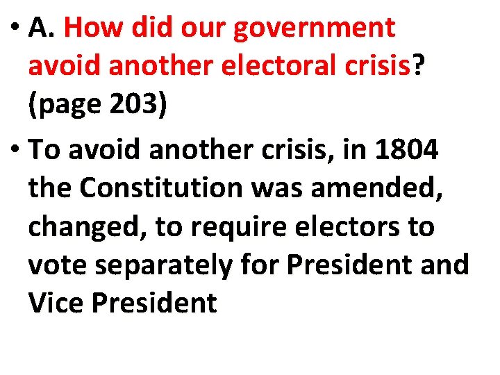  • A. How did our government avoid another electoral crisis? (page 203) •