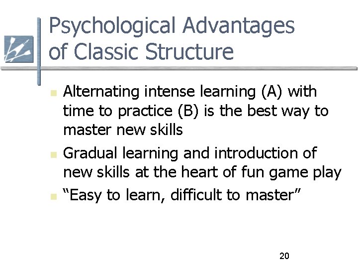 Psychological Advantages of Classic Structure Alternating intense learning (A) with time to practice (B)