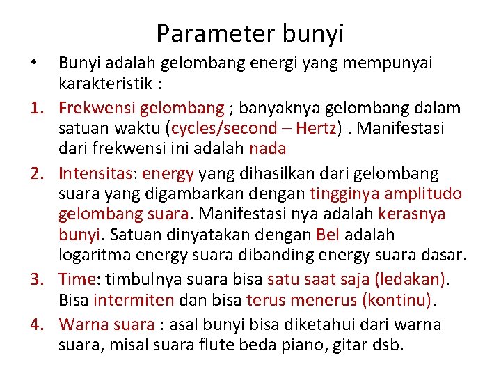 Parameter bunyi • 1. 2. 3. 4. Bunyi adalah gelombang energi yang mempunyai karakteristik