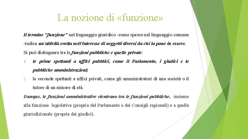 La nozione di «funzione» Il termine "funzione" nel linguaggio giuridico -come spesso nel linguaggio