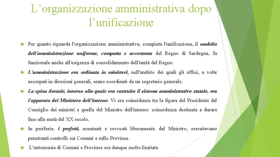 L’organizzazione amministrativa dopo l’unificazione Per quanto riguarda l'organizzazione amministrativa, compiuta l'unificazione, il modello dell'amministrazione