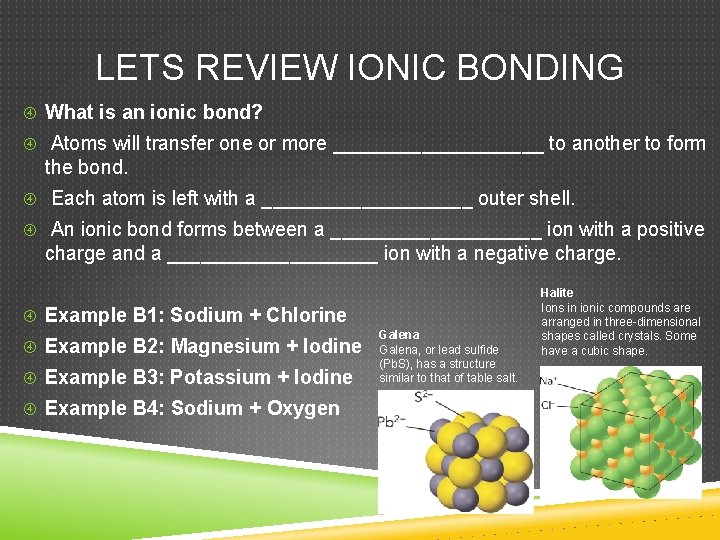 LETS REVIEW IONIC BONDING What is an ionic bond? Atoms will transfer one or