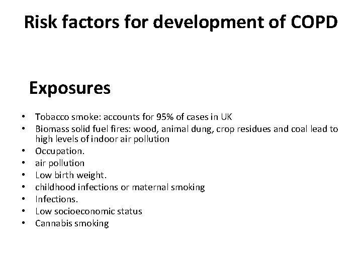 Risk factors for development of COPD Exposures • Tobacco smoke: accounts for 95% of