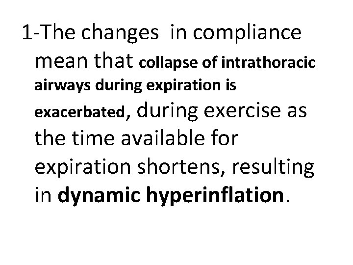 1 -The changes in compliance mean that collapse of intrathoracic airways during expiration is