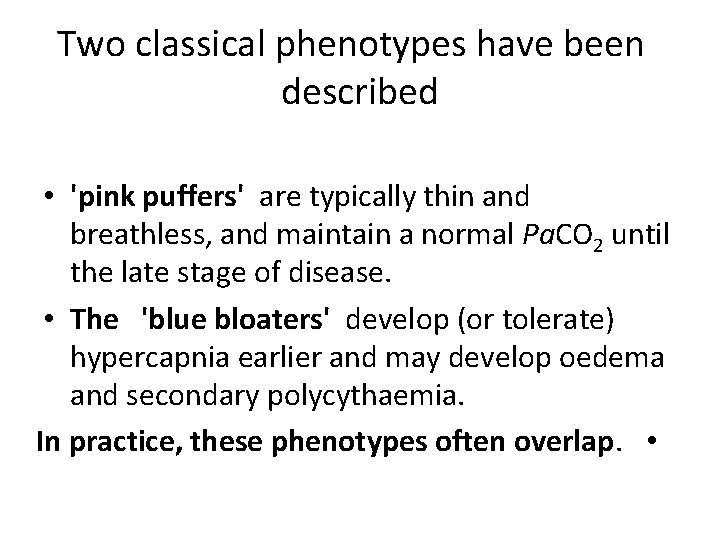 Two classical phenotypes have been described • 'pink puffers' are typically thin and breathless,