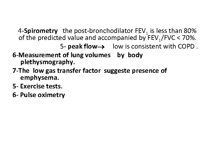 4 -Spirometry the post-bronchodilator FEV 1 is less than 80% of the predicted value