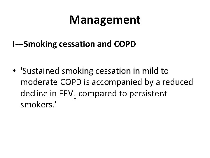 Management I---Smoking cessation and COPD • 'Sustained smoking cessation in mild to moderate COPD