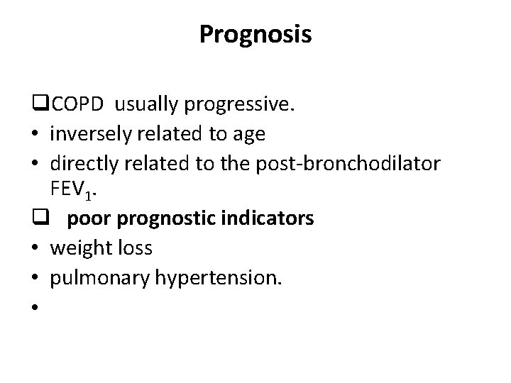 Prognosis q. COPD usually progressive. • inversely related to age • directly related to