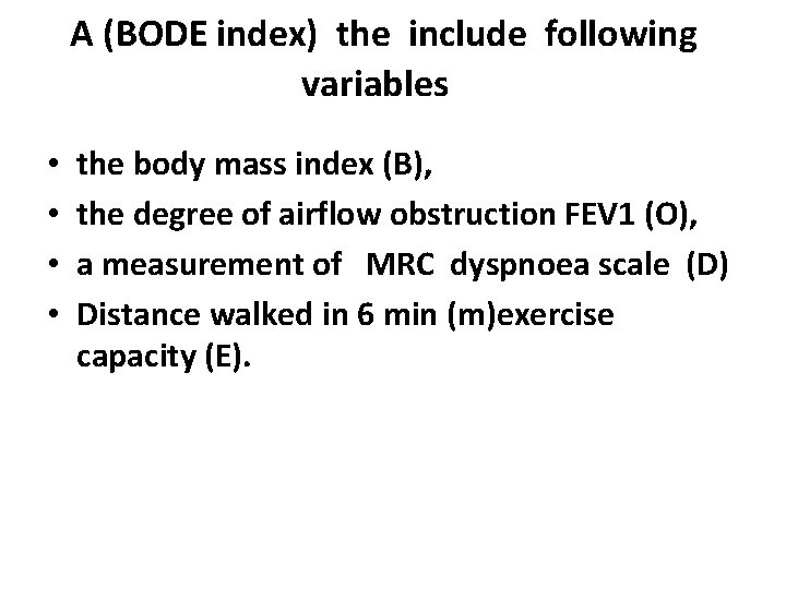 A (BODE index) the include following variables • • the body mass index (B),