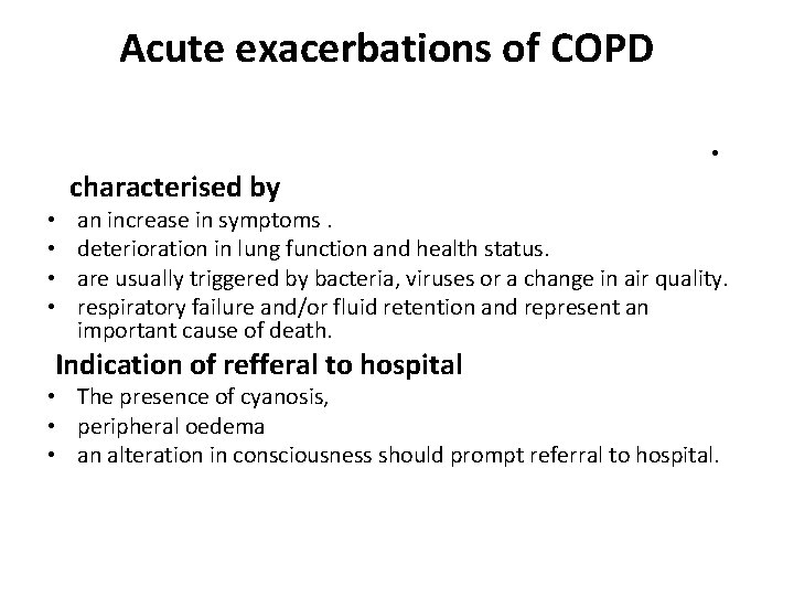 Acute exacerbations of COPD • • • characterised by an increase in symptoms. deterioration